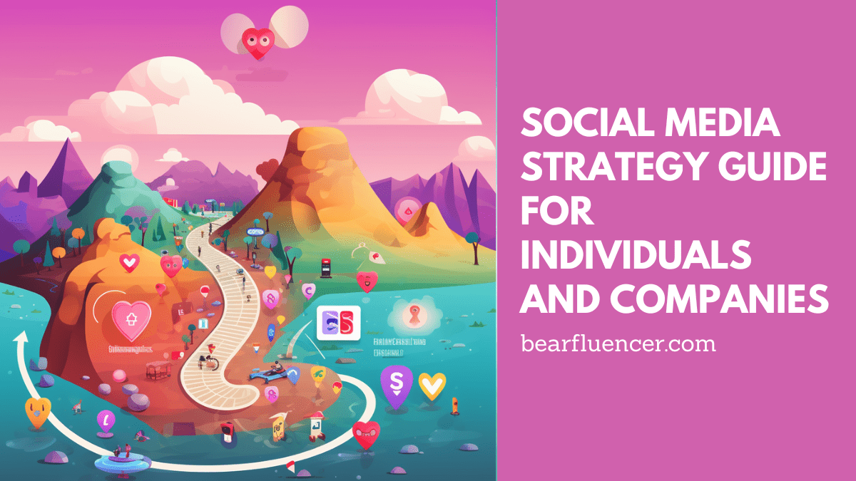 Social Media Strategy Guide for Individuals and Companies