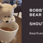 Bobby the Bear shoutouts