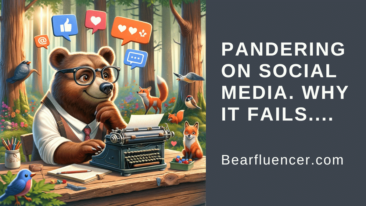 The Bear Necessities of Authenticity: Why Pandering Just Doesn’t Paw-sper